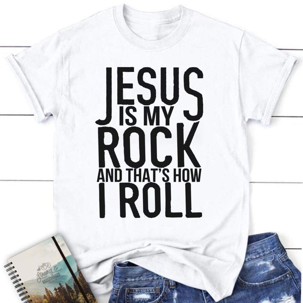 Jesus Is My Rock And That's How I Roll Womens Christian T Shirt, Jesus Shirts, Blessed T Shirt, Bible T shirt, T shirt Women