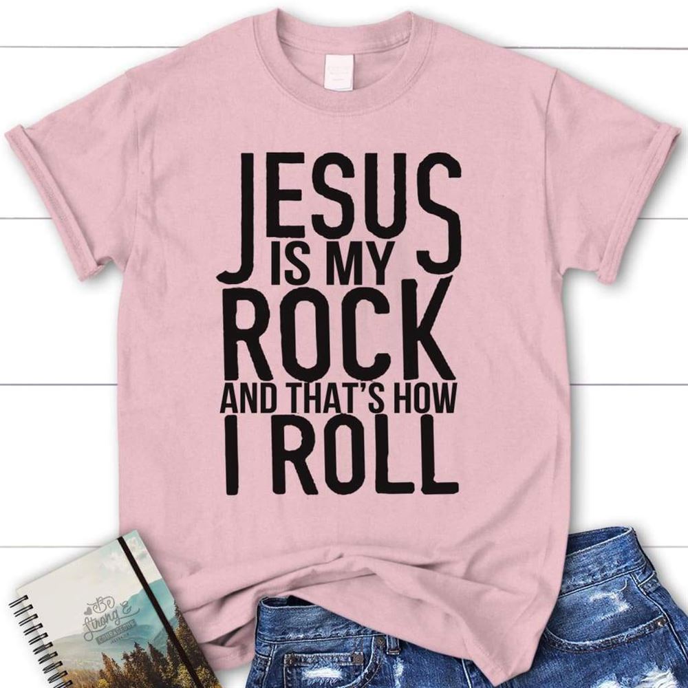 Jesus Is My Rock And That's How I Roll Womens Christian T Shirt, Jesus Shirts, Blessed T Shirt, Bible T shirt, T shirt Women