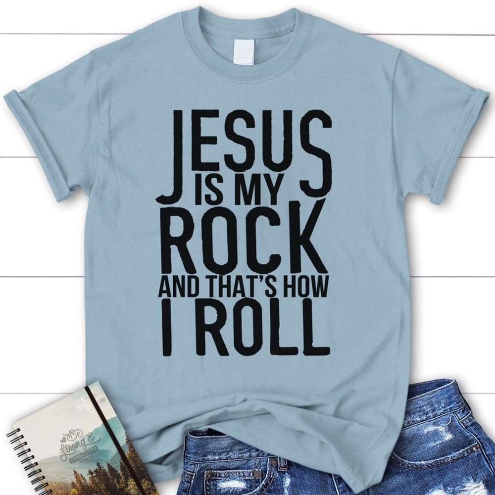 Jesus Is My Rock And That's How I Roll Womens Christian T Shirt, Jesus Shirts, Blessed T Shirt, Bible T shirt, T shirt Women