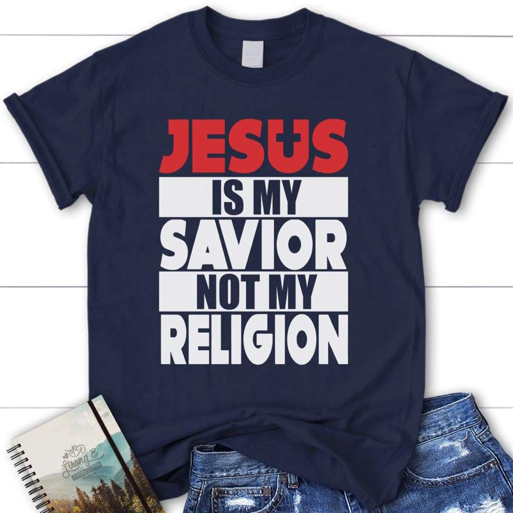 Jesus Is My Savior Not My Religion Womens Christian T Shirt, Jesus Shirts, Blessed T Shirt, Bible T shirt, T shirt Women