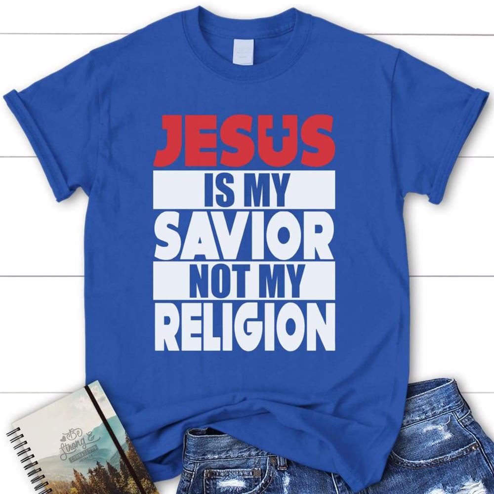 Jesus Is My Savior Not My Religion Womens Christian T Shirt, Jesus Shirts, Blessed T Shirt, Bible T shirt, T shirt Women