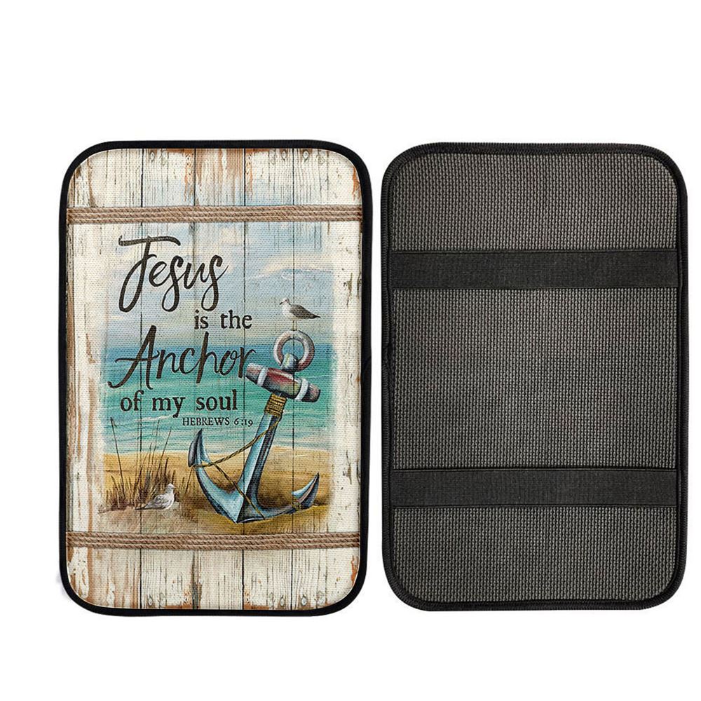 Jesus Is The Anchor Of My Soul Car Armrest Pad - Anchor And The Sea Car Center Console Cover, God Car Armrest Accessories