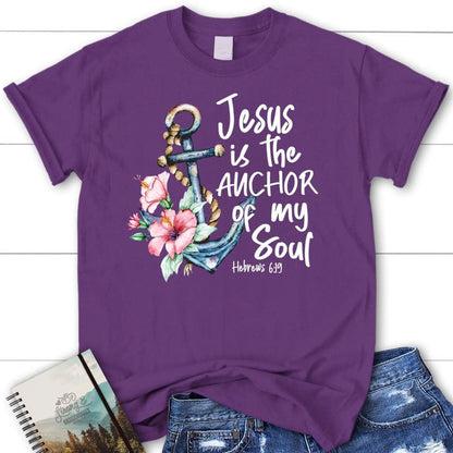 Jesus Is The Anchor Of My Soul Hebrews 619 T Shirt, Blessed T Shirt, Bible T shirt, T shirt Women