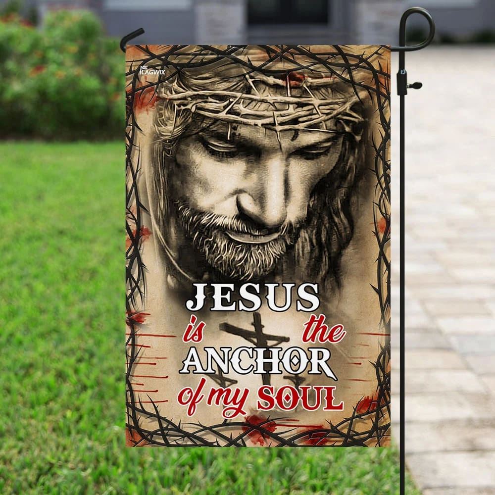 Jesus Is The Anchor Of My Soul House Flag, Christian Flag, Christian Flag, Scripture Flag, Garden Banner