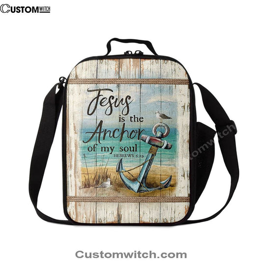 Jesus Is The Anchor Of My Soul Lunch Bag - Anchor And The Sea Lunch Bag, Christian Lunch Box For School, Picnic