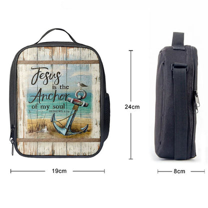 Jesus Is The Anchor Of My Soul Lunch Bag - Anchor And The Sea Lunch Bag, Christian Lunch Box For School, Picnic