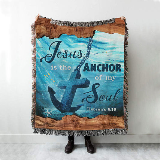 Jesus Is The Anchor Of My Soul Woven Blanket - Anchor Blue Ocean Painting Woven Blanket Wall Art - Christian Woven Blanket Prints - Bible Verse Woven Blanket Art