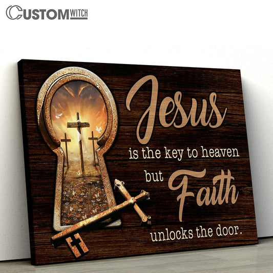 Jesus Is The Key To Heaven But Faith Unlocks The Door Large Canvas - Christian Canvas Prints - Religious Canvas Art