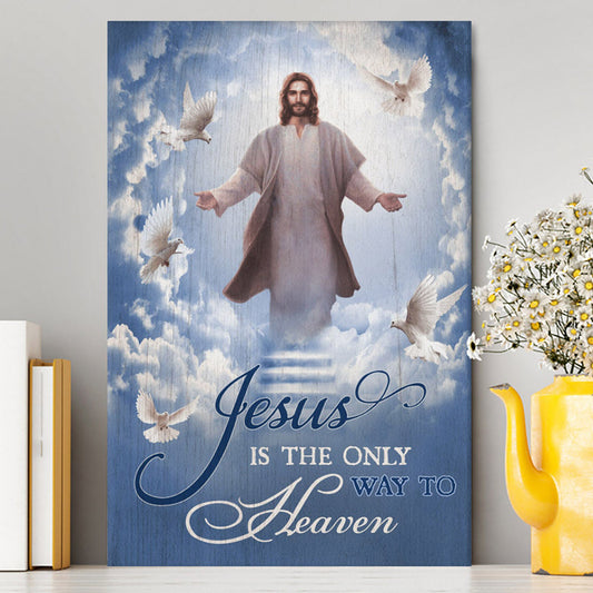 Jesus Is The Only Way To Heaven Canvas - The Hand Of Jesus Canvas Prints - Jesus Christ Canvas Art - Christian Wall Decor