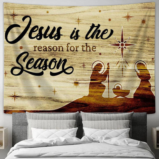 Jesus Is The Reason For The Season - Christian Christmas Tapestry Wall Art Decor - Christian Wall Decor