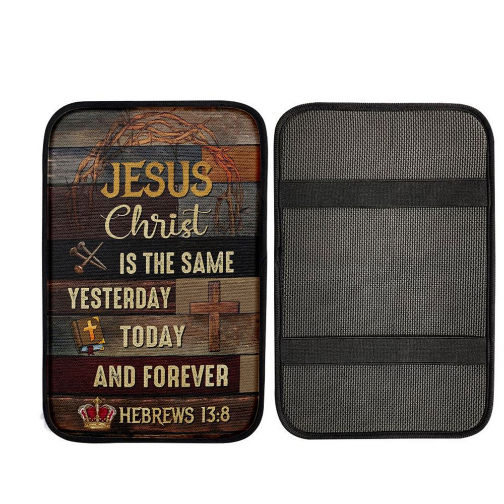 Jesus Is The Same Yesterday Today And Forever Christian Car Center Console Cover, Christian Car Armrest Accessories