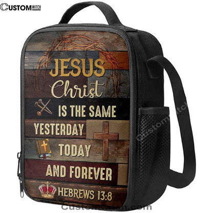 Jesus Is The Same Yesterday Today And Forever Christian Lunch Bag, Christian Lunch Box For School, Picnic