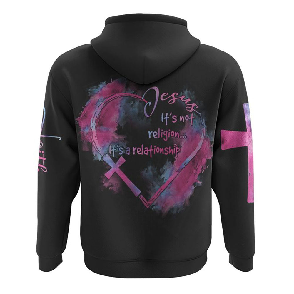 Jesus It's Not Religion Heart Watercolor All Over Print 3D Hoodie, Christian Hoodie, Christian Sweatshirt, Bible Verse Shirt