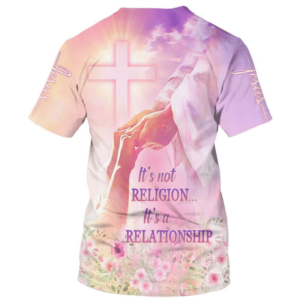 Jesus It's Not Religion It's A Relationship All Over Print 3D T Shirt For Men And Women, Christian T-Shirt, Faith Shirt