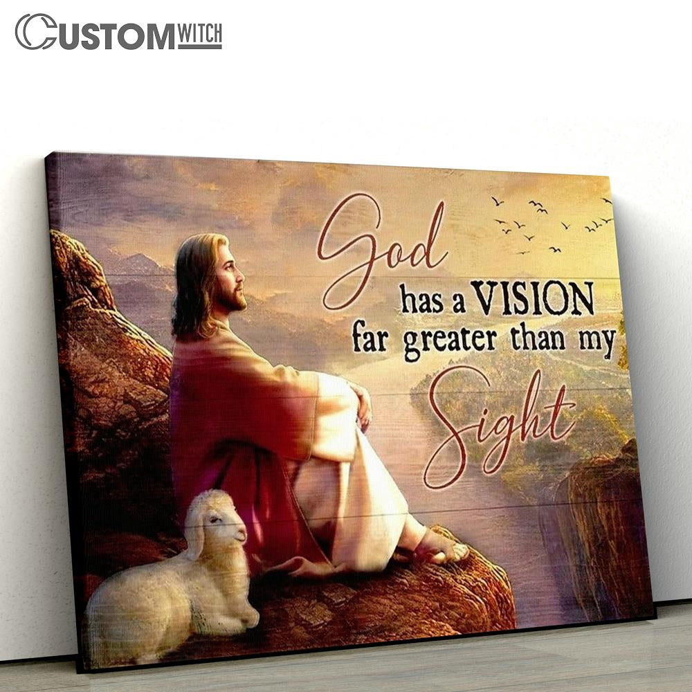 Jesus Lamb Of God God Has A Vision Far Greater Than My Sight Canvas Poster