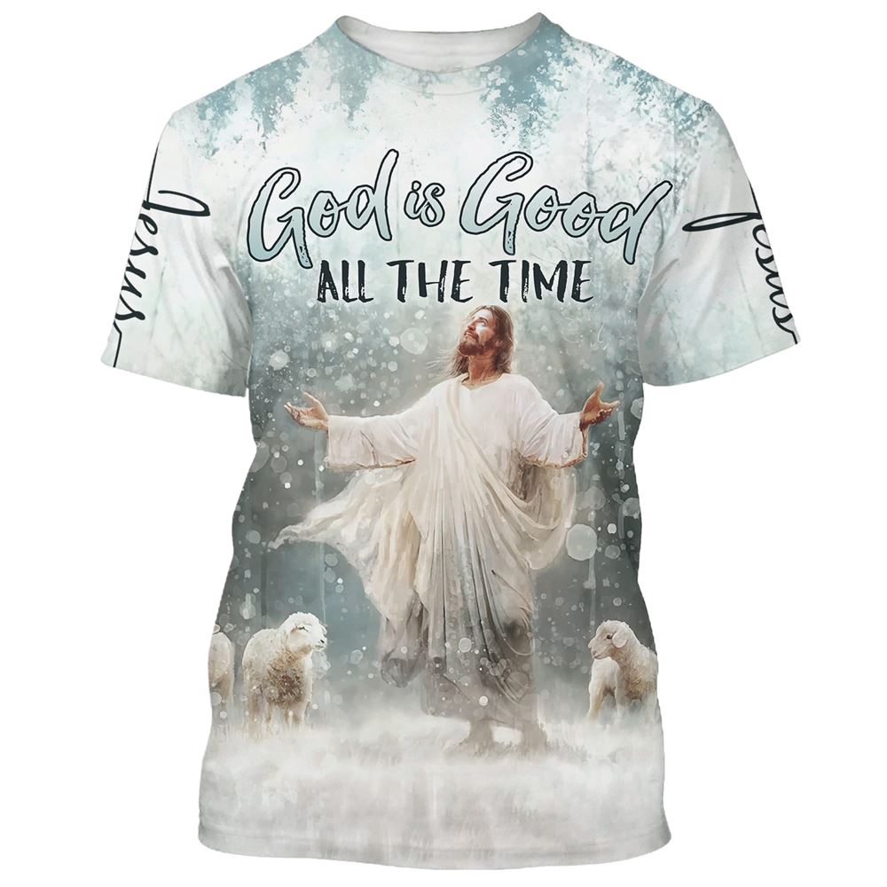 Jesus Lambs God Is Good All The Time All Over Print 3D T Shirt For Men And Women, Christian T-Shirt, Faith Shirt