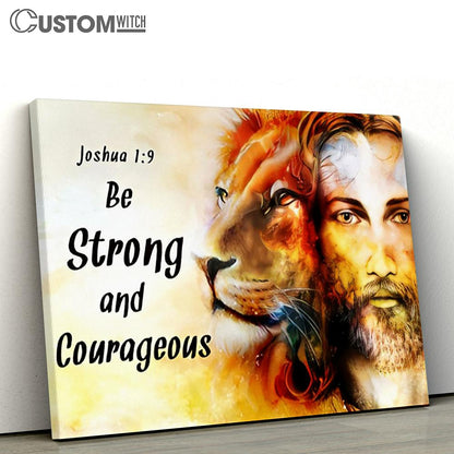 Jesus Lion Face Be Strong And Courageous Canvas Art - Lion Canvas Wall Decor