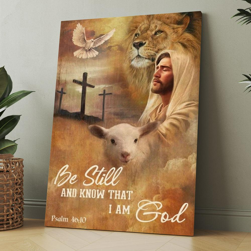 Jesus Lion Of Judah And Lamb Of God Be Still And Know That I Am God Canvas, Christmas Gift for Christian