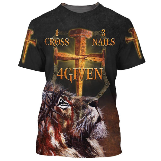 Jesus Lion One Cross Three Nails 4Given All Over Print 3D T Shirt For Men And Women, Christian T-Shirt, Faith Shirt