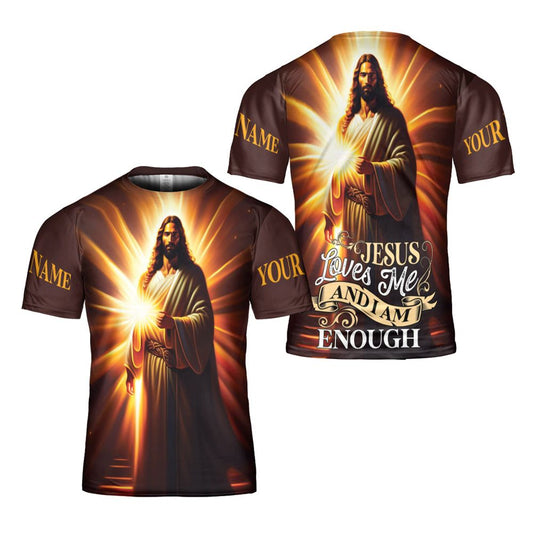 Jesus Loves Me And I Am Enough All Over Print 3D T Shirt For Men And Women, Christian T-Shirt, Faith Shirt