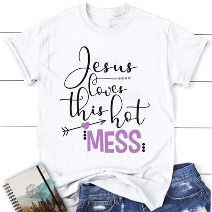 Jesus Loves This Hot Mess Womens Christian T Shirt, Jesus Shirts, Blessed T Shirt, Bible T shirt, T shirt Women