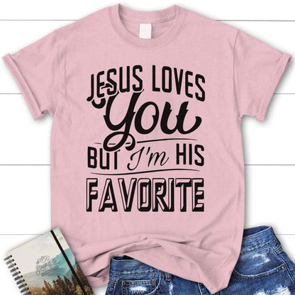 Jesus Loves You But I'M His Favorite Womens Christian T Shirt  Jesus Shirts, Blessed T Shirt, Bible T shirt, T shirt Women