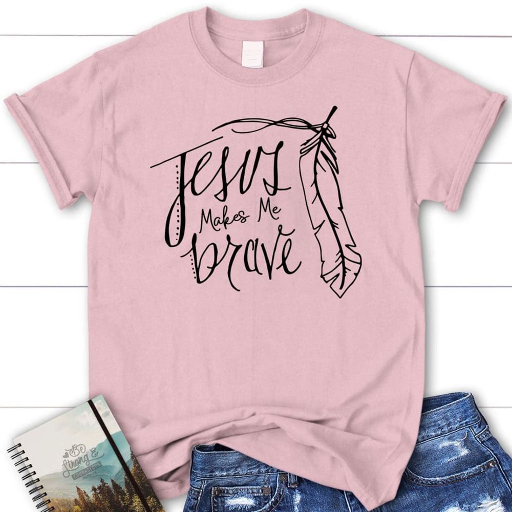 Jesus Makes Me Brave Womens Christian T Shirt  Jesus Shirts, Blessed T Shirt, Bible T shirt, T shirt Women