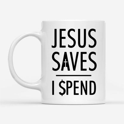 Jesus Mugs Jesus Saves I Spend Christian Coffee Mug, Christian Mug, Bible Mug, Faith Gift, Encouragement Gift