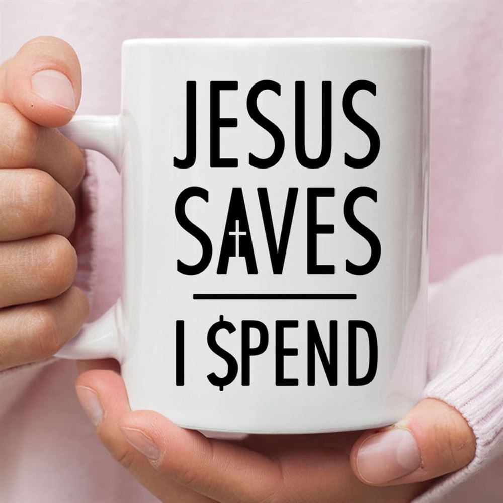 Jesus Mugs Jesus Saves I Spend Christian Coffee Mug, Christian Mug, Bible Mug, Faith Gift, Encouragement Gift