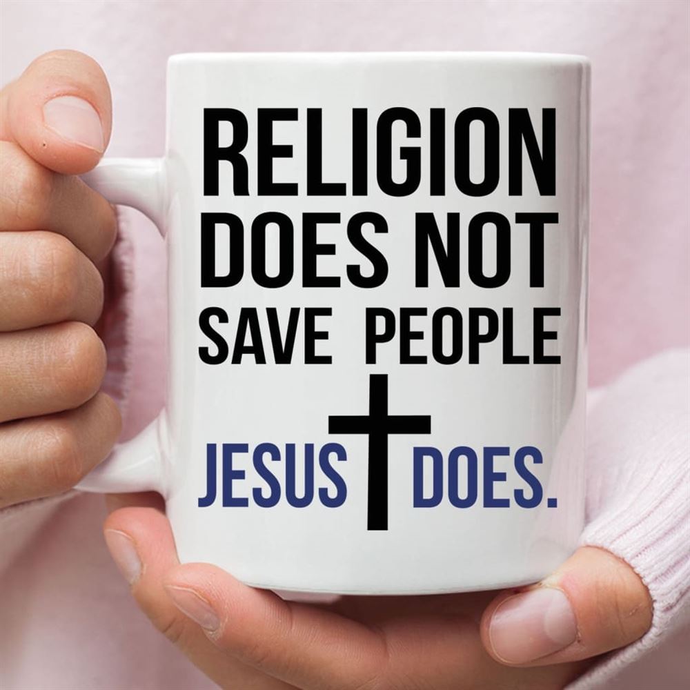 Jesus Mugs Religion Does Not Save People Jesus Does Coffee Mug, Christian Mug, Bible Mug, Faith Gift, Encouragement Gift