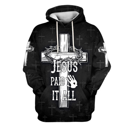 Jesus Paid It All Hoodie The Cross And Crown 3D Hoodies Jesus Hoodie Men & Women, God 3D Printed Hoodie, Christian Apparel Hoodies