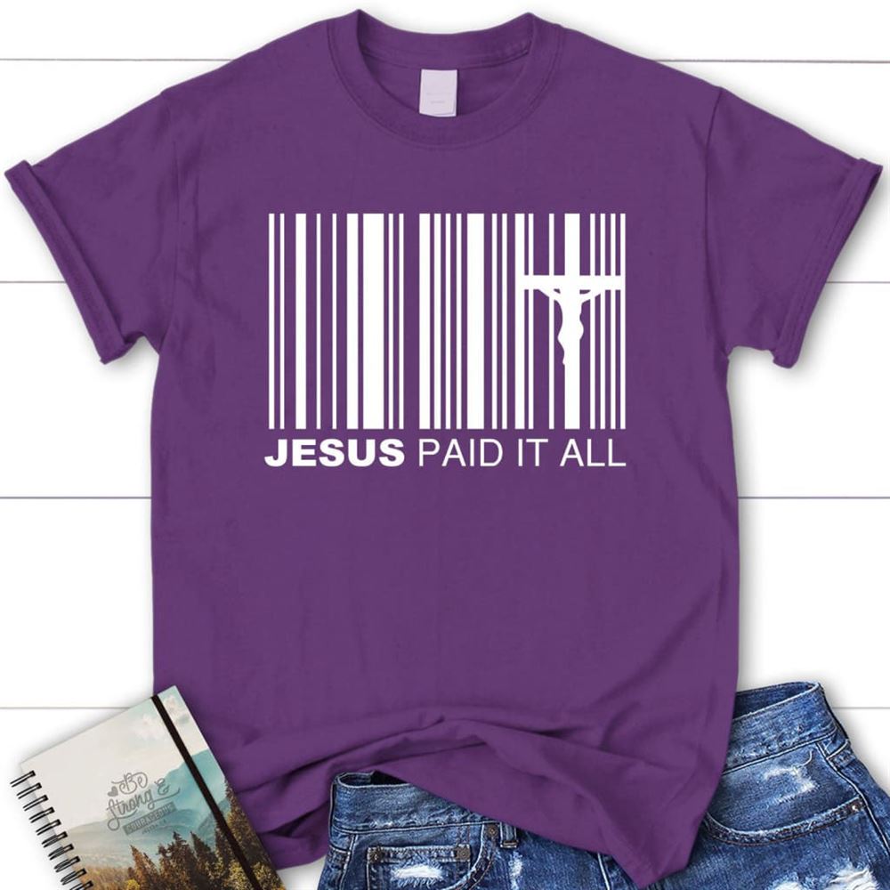 Jesus Paid It All Shirt, Christian T Shirt, Easter Gifts, Blessed T Shirt, Bible T shirt, T shirt Women