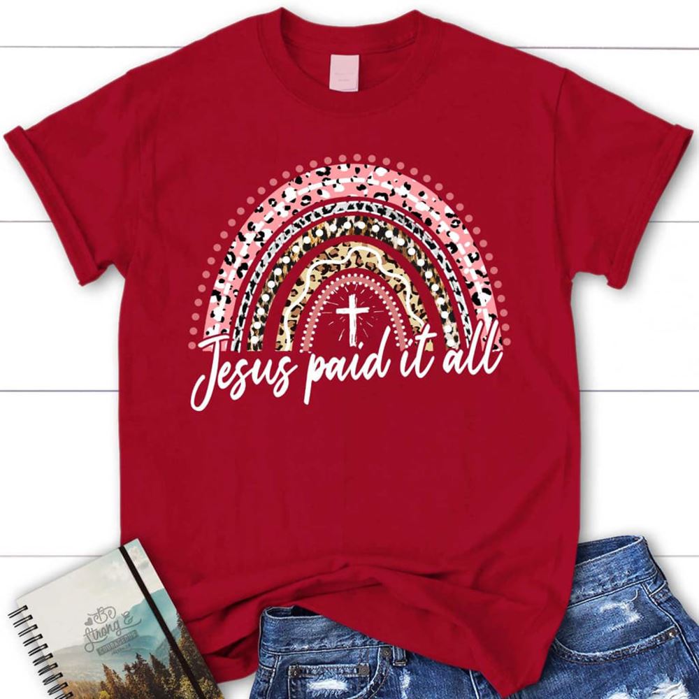 Jesus Paid It All Shirt, Rainbow Easter T Shirt, Blessed T Shirt, Bible T shirt, T shirt Women