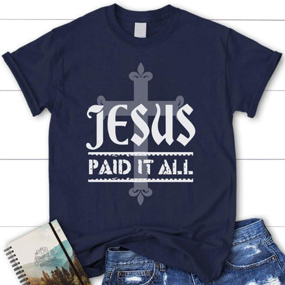 Jesus Paid It All Womens Christian T Shirt, Jesus Shirts, Blessed T Shirt, Bible T shirt, T shirt Women