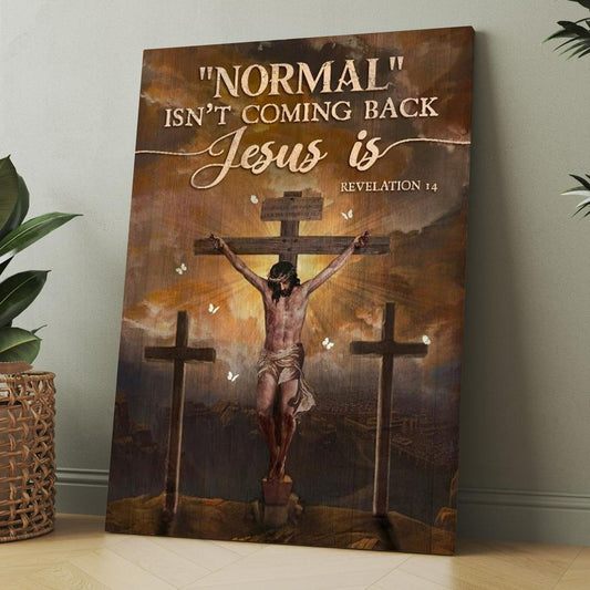 Jesus Painting, Cross Symbol, Normal Isn't Coming Back Jesus Is Canvas, Christmas Gift for Christian