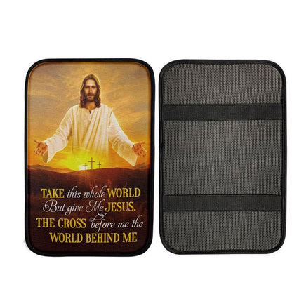 Jesus Photo, Take This Whole World But Give Me Jesus Car Center Console Cover, Christian Car Armrest Accessories