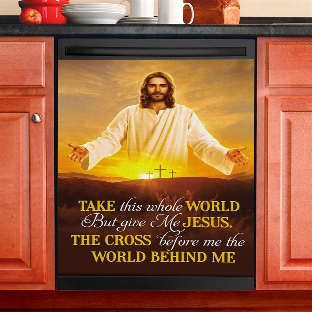 Jesus Photo, Take This Whole World But Give Me Jesus Dishwasher Cover, Bible Verse Dishwasher Stickers, Scripture Kitchen Decor