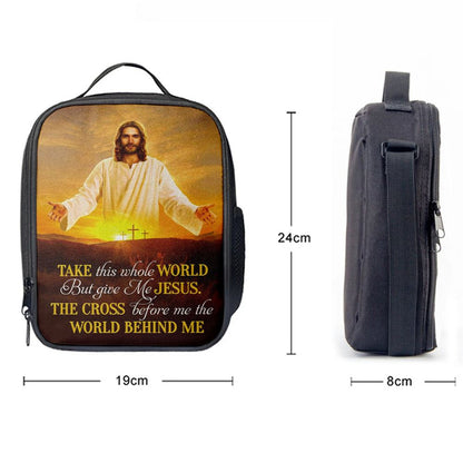 Jesus Photo, Take This Whole World But Give Me Jesus Lunch Bag, Christian Lunch Box For School, Picnic