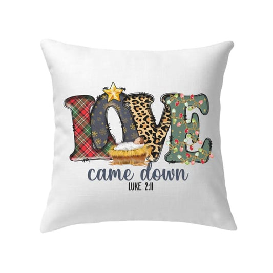 Jesus Pillow, Gift For Christian, Love Came Down Luke 211 Christmas Pillow, Christmas Throw Pillow, Inspirational Gifts