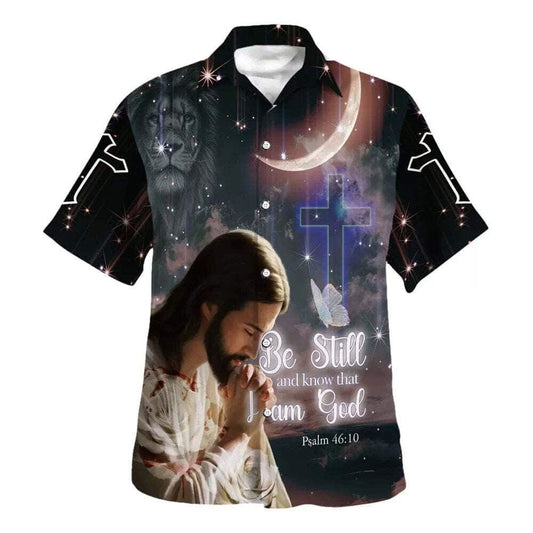 Jesus Pray Bible Verse Be Still And Know That I Am God Hawaiian Shirt For Men, Christian Hawaiian Shirt, Gift For Christian