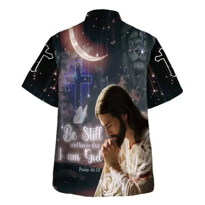 Jesus Pray Bible Verse Be Still And Know That I Am God Hawaiian Shirt For Men, Christian Hawaiian Shirt, Gift For Christian