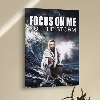 Jesus Reaching Hand Focus On Me Not The Storm Decor Canvas Prints - Bible Verse Wall Decor - Scripture Wall Art