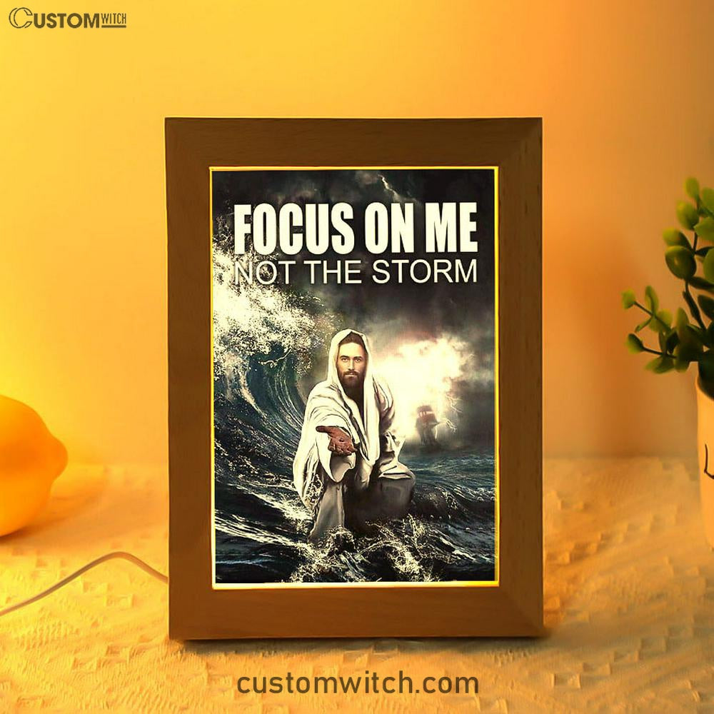 Jesus Reaching Hand Focus On Me Not The Storm Decor Frame Lamp Prints - Bible Verse Decor - Scripture Art