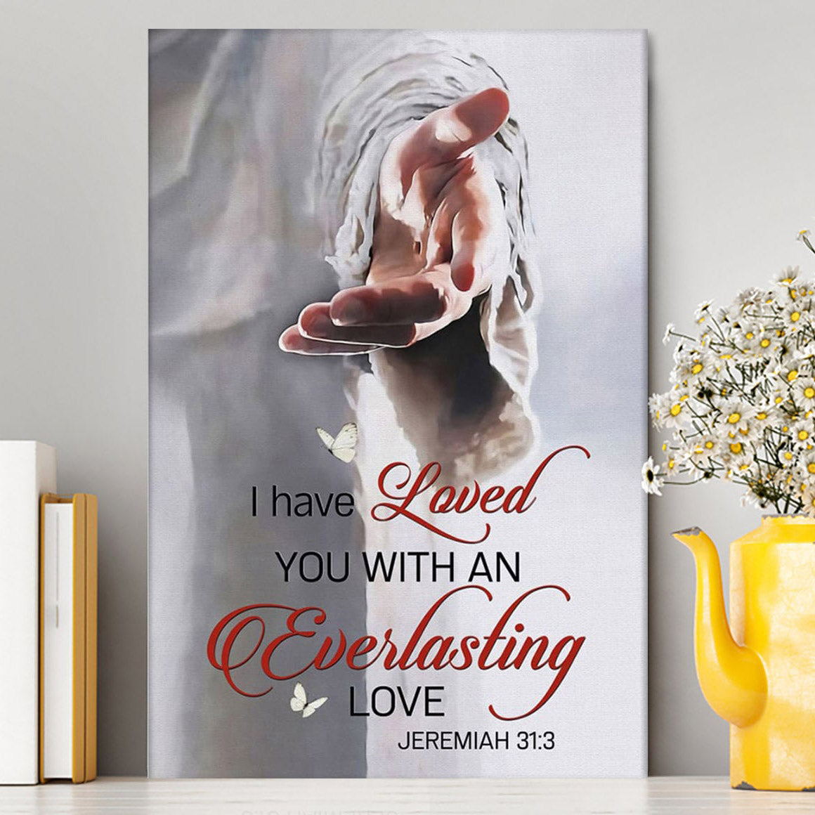 Jesus Reaching Hand I Have Loved You With An Everlasting Love Canvas Wall Art - Christian Canvas Prints - Religious Wall Decor