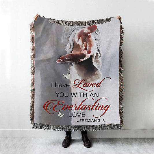 Jesus Reaching Hand I Have Loved You With An Everlasting Love Woven Throw Blanket - Christian Woven Blanket Prints - Religious Boho Blanket