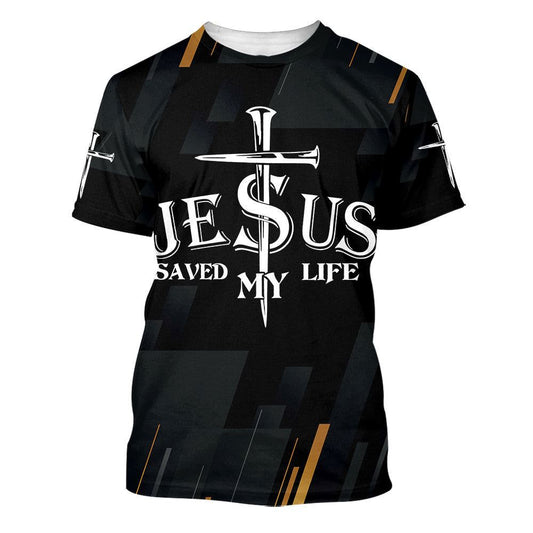 Jesus Saved My Life All Over Print 3D T Shirt For Men And Women, Christian T-Shirt, Faith Shirt
