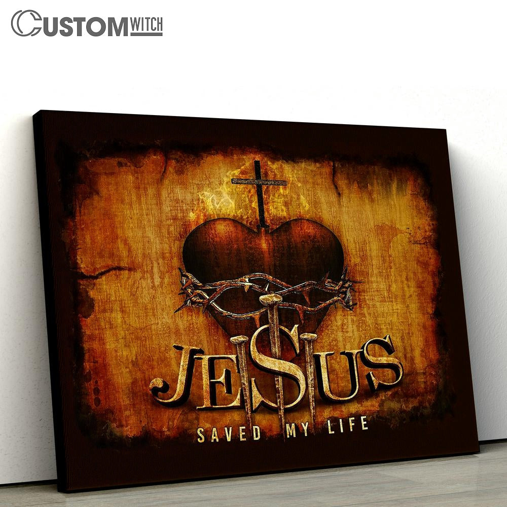 Jesus Saved My Life Canvas - Sacred Heart Of Jesus Three Nails Canvas Art - Bible Verse Wall Art - Wall Decor Christian