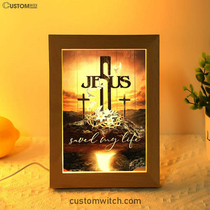 Jesus Saved My Life Frame Lamp - Cross Crown Of Thorns White Lily White Dove Frame Lamp Prints - Jesus Christ Frame Lamp Art - Christian Decor