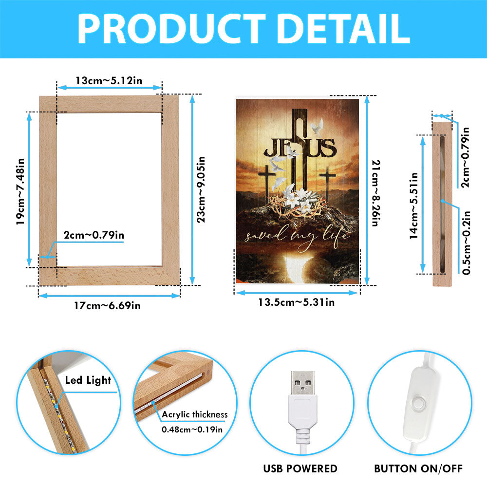 Jesus Saved My Life Frame Lamp - Cross Crown Of Thorns White Lily White Dove Frame Lamp Prints - Jesus Christ Frame Lamp Art - Christian Decor