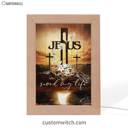 Jesus Saved My Life Frame Lamp - Cross Crown Of Thorns White Lily White Dove Frame Lamp Prints - Jesus Christ Frame Lamp Art - Christian Decor
